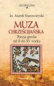 Muza Chrześcijańska. Poezja grecka od II do XV wieku
