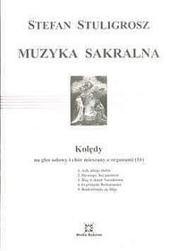 Muzyka sakralna (16) Kolędy na głos solowy i chór mieszany z organamiStefan Stuligrosz