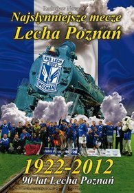 Najsłynniejsze mecze Lecha Poznań
