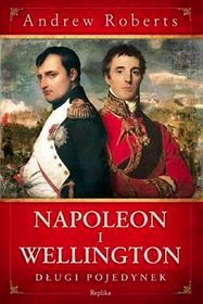 Napoleon i Wellington. Długi pojedynek