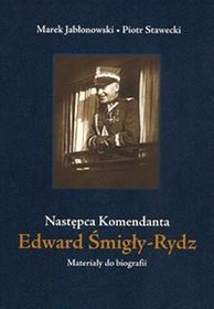 Następca Komendanta. Edward Śmigły-Rydz. Materiały do biografii