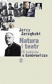 Natura i teatr. 16 tekstów o Gombrowiczu