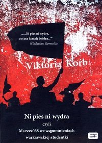 AUDIOBOOK Ni pies, ni wydra czyli Marzec'68 we wspomnieniach warszawskiej studentki
