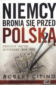 Niemcy bronią się przed Polską. Ewolucja taktyki Blitzkriegu 1918-1933