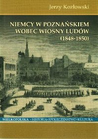Niemcy w Poznańskiem wobec Wiosny Ludów (1848 - 1850)