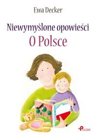 Niewymyślone opowieści. O Polsce