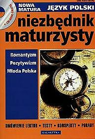 Niezbędnik maturzysty. Nowa matura z języka polskiego. Romantyzm, Pozytywizm, Młoda Polska (+ CD)