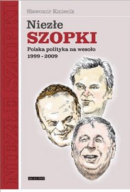 Niezłe szopki. Polska polityka na wesoło 1999-2009