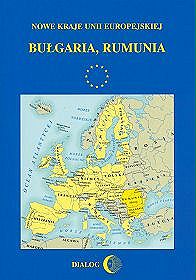 Nowe kraje Unii Europejskiej: Bułgaria, Rumunia