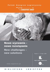 Nowe wyzwania - nowe rozwiązania. Materiały konferencyjne Polskiego Kongresu Logistycznego. Logistics 2008