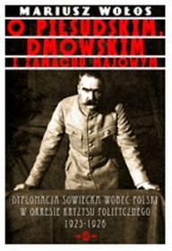 O Piłsudskim, Dmowskim i zamachu majowym