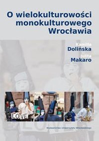 O wielokulturowości monokulturowego Wrocławia