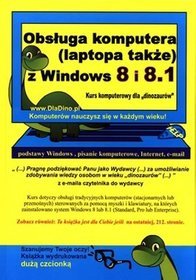 Obsługa komputera (laptopa także) z Windows 8 i 8.1. Kurs komputerowy dla dinozaurów