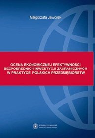 Ocena ekonomicznej efektywności bezpośrednich inwestycji zagranicznych w praktyce polskich przedsiębiorstw