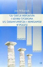 Od Grecji Herodota i Rzymu Cycerona do średniowiecza i renesansu w Polsce Tom 12