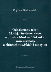 Odnaleziony tekst Macieja Stryjkowskiego o bitwie z Moskwą 1564 roku i inne rewelacje w zbiorach rosyjskich i nie tylko