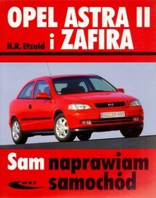 Opel Astra II i Zafira. Sam naprawiam samochód