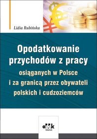 Opodatkowanie przychodów z pracy osiąganych w Polsce i za granicą przez obywateli polskich i cudzoziemców