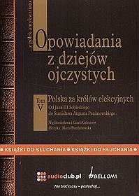 Opowiadania z dziejów ojczystych. Polska za królów elekcyjnych, tom 5 - książka audio na 2 CD