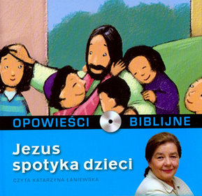 Opowieści biblijne. Tom 13. Jezus spotyka dzieci (książka + CD)