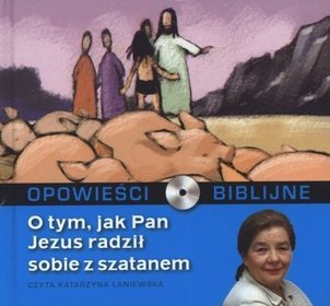 Opowieści biblijne. Tom 8. O tym, jak Pan Jezus radził sobie z szatanem (książka + CD)