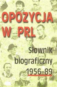 Opozycja w PRL. Słownik biograficzny 1956-89. Tom 3