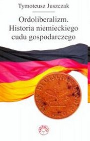 Ordoliberalizm Historia niemieckiego cudu gospodarczego