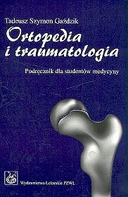 Ortopedia i traumatologia. Podręcznik dla studentów medycyny