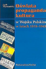 Oświata propaganda kultura w Wojsku Polskim w latach 1918-1945