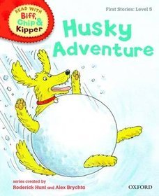 Oxford Reading Tree Read with Biff, Chip, and Kipper: First Stories: Level 5: Husky Adventure