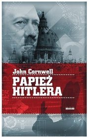 Papież Hitlera. Tajemnicza historia Piusa XII