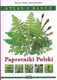 Paprotniki Polski. Atlas i klucz