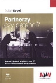 Partnerzy czy petenci? Słowacy i Słowacja w polityce rządu RP na obczyźnie podczas II wojny światowej