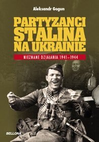 Partyzanci Stalina na Ukrainie. Nieznane działania 1941-1944