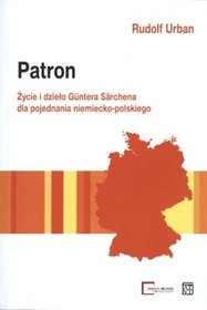 Patron. Życie i dzieło Güntera Särchena dla pojednania niemiecko-polskiego