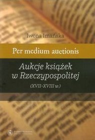 Per medium auctionis Aukcje książek w Rzeczypospolitej