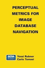 Perceptual Metrics for Image Database Navigation