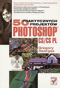 Photoshop CS/CS PL. 50 praktycznych projektów (+CD-ROM)