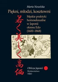 Piękni, młodzi i kosztowni. Męskie praktyki homoseksualne w Japonii okresu Edo (1600?1868).