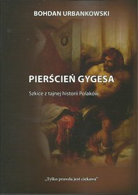 Pierścień Gygesa. Szkice z tajnej historii Polaków