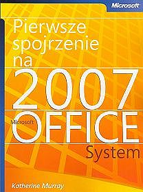 Pierwsze spojrzenie na 2007 Microsoft Office system