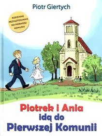 Piotrek i Ania idą do Pierwszej Komunii