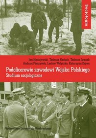 Podoficerowie zawodowi Wojska Polskiego. Studium socjologiczne