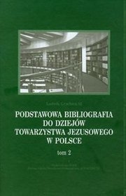 Podstawowa bibliografia do dziejów Towarzystwa Jezusowego w Polsce Tom 2