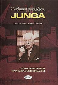 Podstawy psychologii Junga Od psychologii głębi do psychologii integralnej