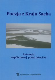 Poezja z kraju Sacha. Antologia współczesnej poezji jakuckiej
