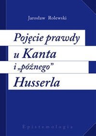 Pojęcie prawdy u Kanta i późnego Husserla