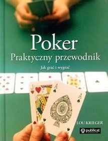 Poker - praktyczny przewodnik. Jak grać i wygrać