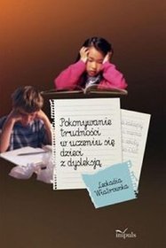 Pokonywanie trudności w uczeniu się dzieci z dysleksją