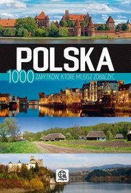 Polska - 1000 zabytków które musisz zobaczyć